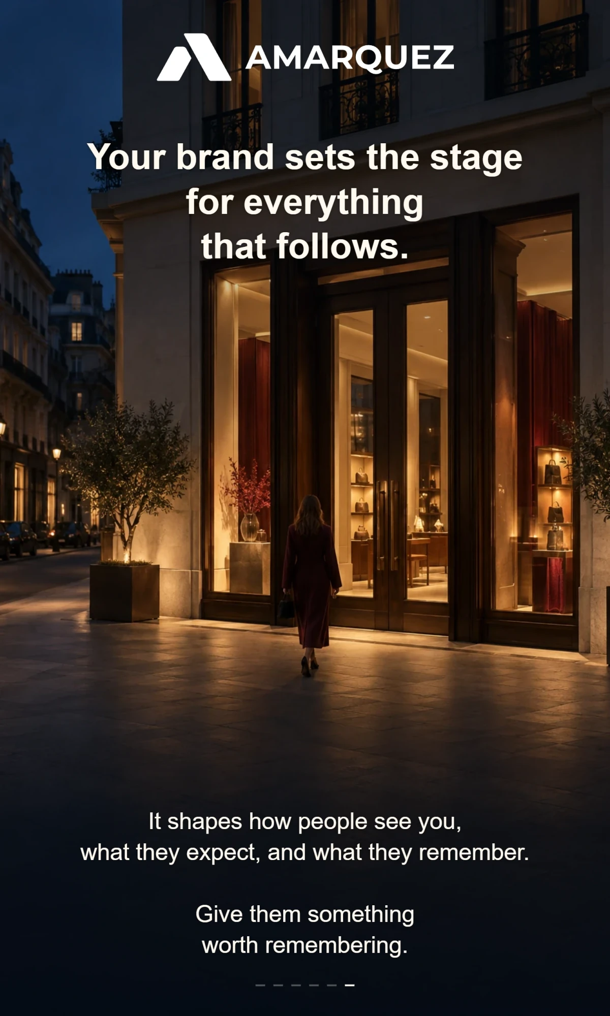 AMÁRQUEZ. Your brand sets the stage for everything that follows. It shapes how people see you, what they expect, and what they remember. Give them something worth remembering.
