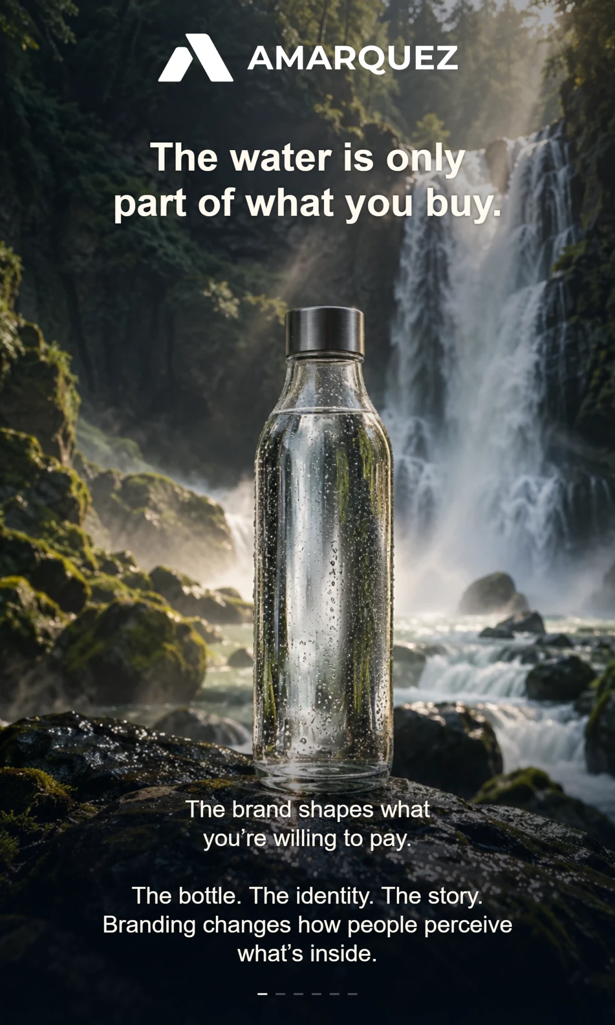 AMÁRQUEZ. The water is only part of what you buy. The brand shapes what you’re willing to pay. The bottle. The identity. The story. Branding changes how people perceive what’s inside.