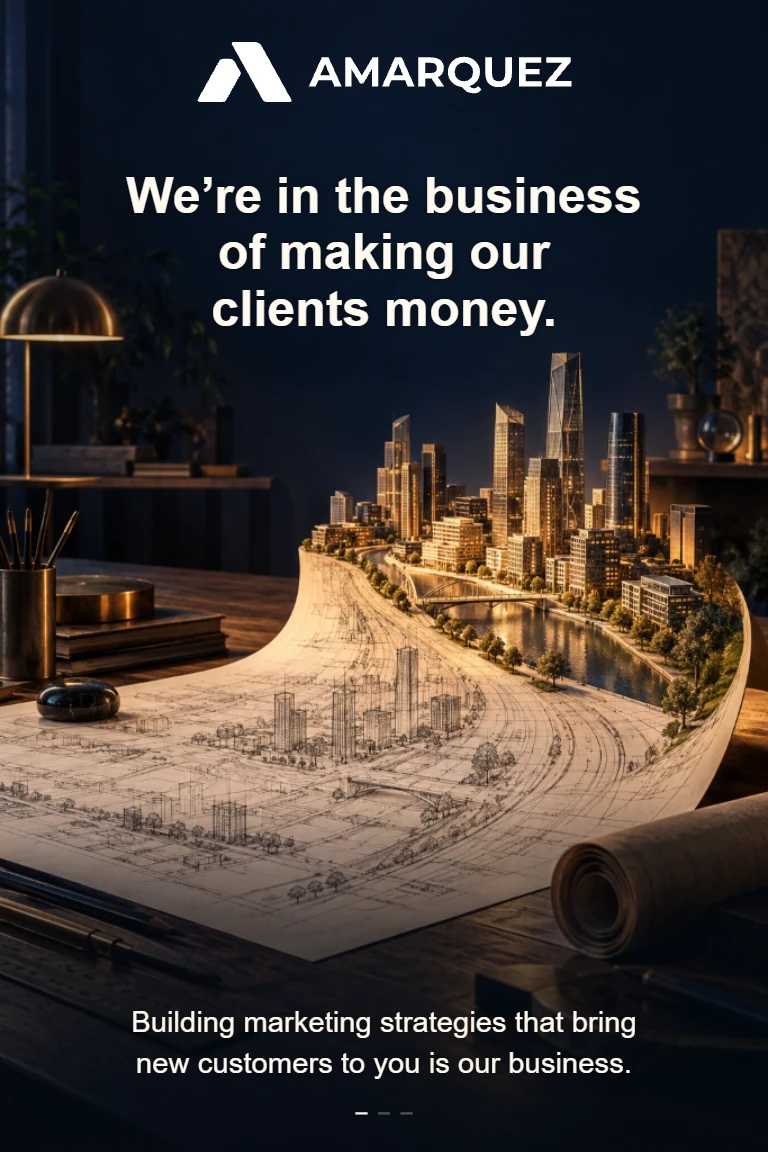 AMÁRQUEZ. We’re in the business of making our clients money. Building marketing strategies that bring new customers to you is our business.